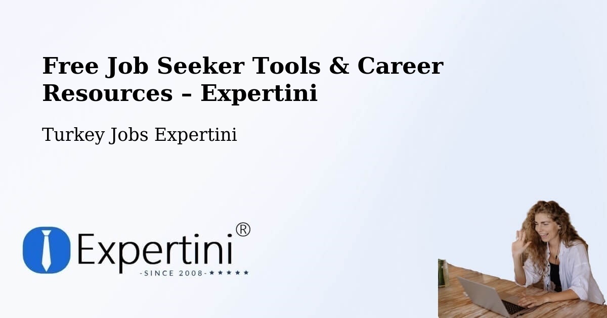 Free Job Seeker Tools & Career Resources – Çankaya - Çankaya, Turkey Jobs Expertini